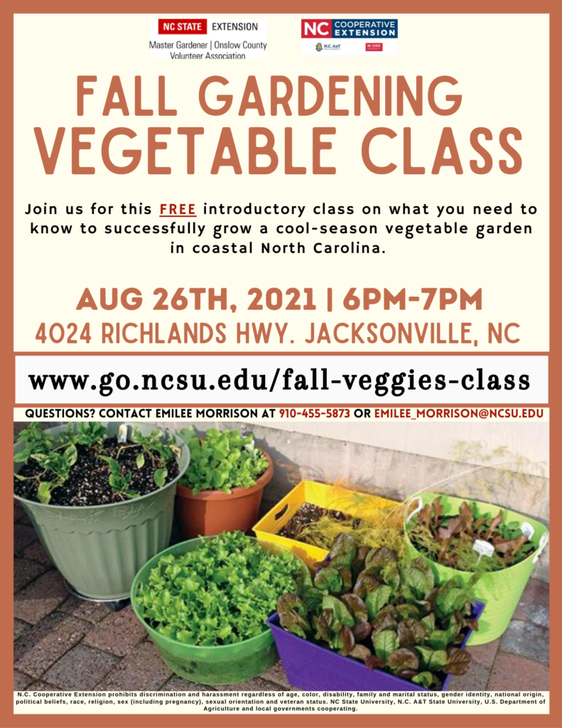 Join us for this FREE introductory class on what you need to know to successfully grow a cool-season vegetable garden in coastal North Carolina. WHEN: Aug. 26th, 2021 | 6 p.m.-7 p.m. WHERE: Our office! 4024 Richlands Hwy. Jacksonville, NC Register on Eventbrite using the link below: www.go.ncsu.edu/fall-veggies-class